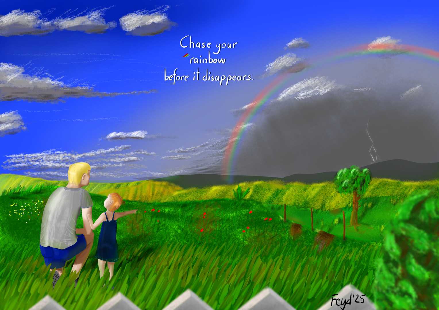 Dad with daughter on a farm with hills in blue sky. In distance rainy clouds and a rainbow. With text: 'Chase your rainbow before it disappears'